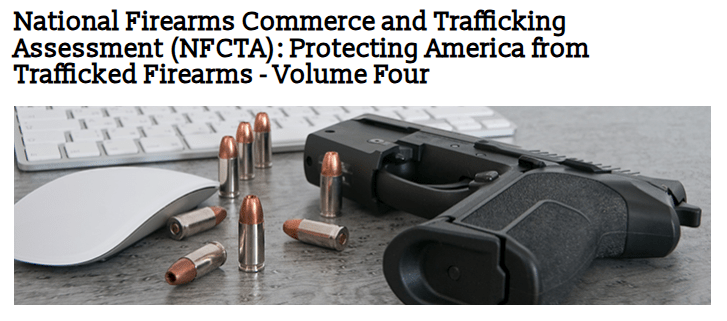 National Firearms Commerce and Trafficking Assessment (NFCTA): Protecting America from Trafficked Firearms